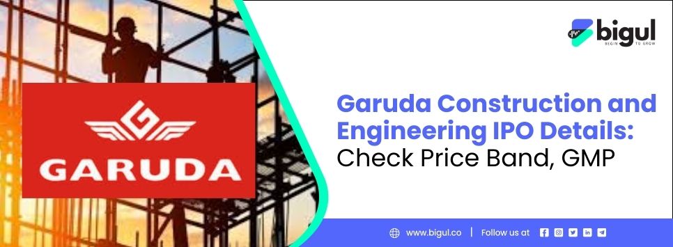 Garuda Construction and Engineering IPO, IPO Price Band, IPO GMP